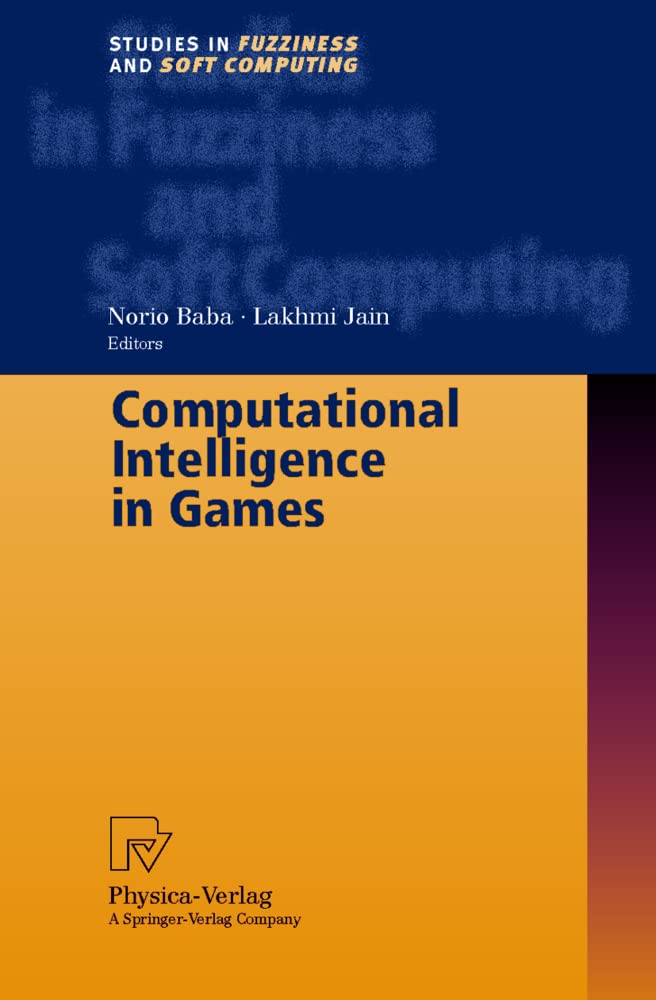 Computational Intelligence in Games: AI and Fuzzy Logic for Game Development - Studies in Fuzziness and Soft Computing Vol.62 | Perfect for Game Designers and AI Researchers