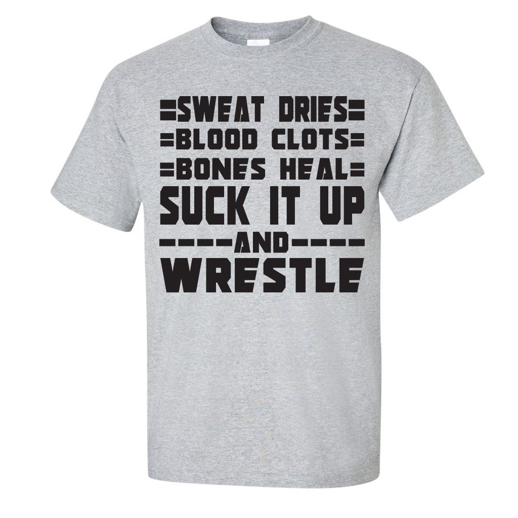 VictoryStore Apparel - Motivational Wrestling T-Shirt with 'Sweat Dries, Blood Clots, Bones Heal, Suck It Up & Wrestle' Slogan | Perfect for Wrestlers, MMA Fighters & Tough Training Sessions