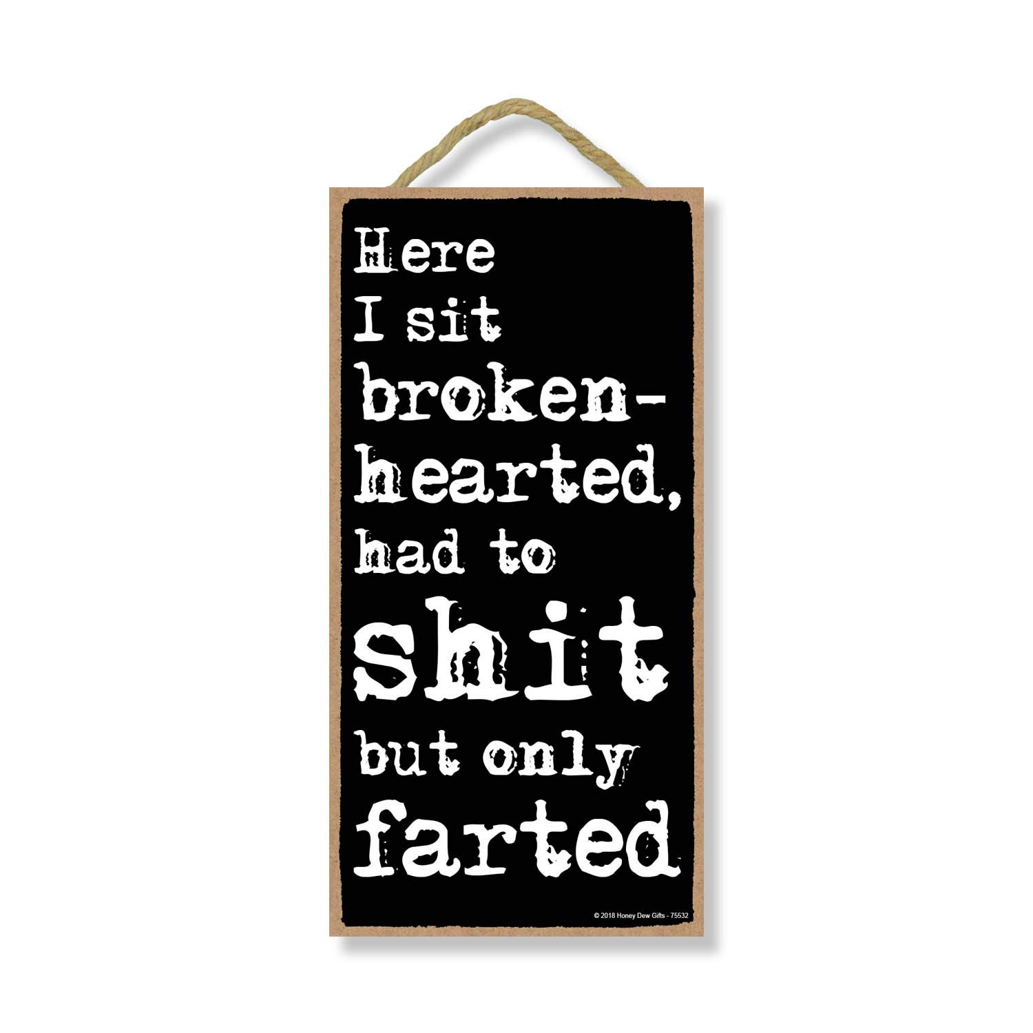 Funny Bathroom Sign - 'Here I Sit Broken Hearted Only Farted' - 5x10 Inch Hanging Wood Wall Art for Bathroom Decor | Humorous Home Decoration | Perfect Gift for Housewarming & Parties
