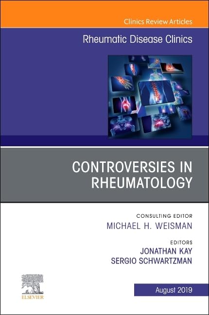 Controversies in Rheumatology - Rheumatic Disease Clinics of North America Vol.45-3 | Latest Research & Clinical Insights for Rheumatologists & Medical Professionals | Perfect for Academic Studies & Clinical Reference
