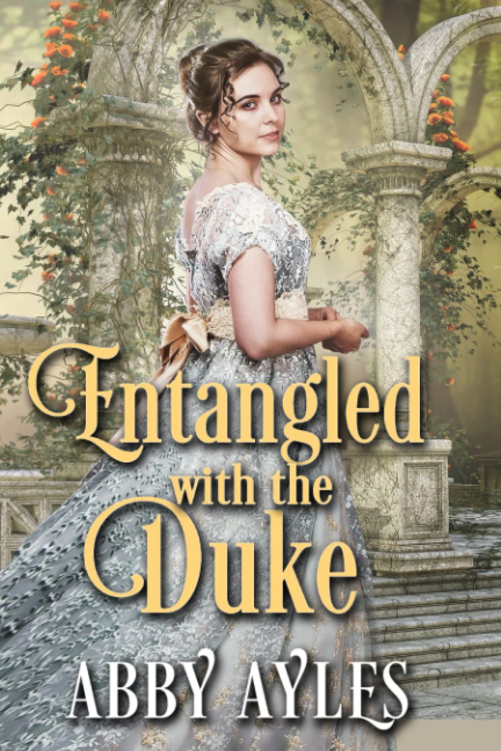 Entangled with the Duke: A Clean & Sweet Regency Historical Romance Novel (The Dukes' Ladies Series) - Perfect for Regency Era Lovers & Historical Fiction Book Clubs