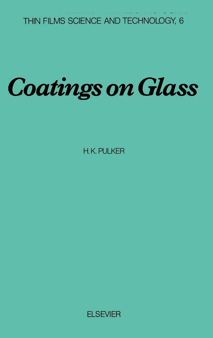 Thin Film Coatings on Glass - Volume 6 | Science & Technology of Glass Coatings | Perfect for Laboratory Research & Industrial Applications