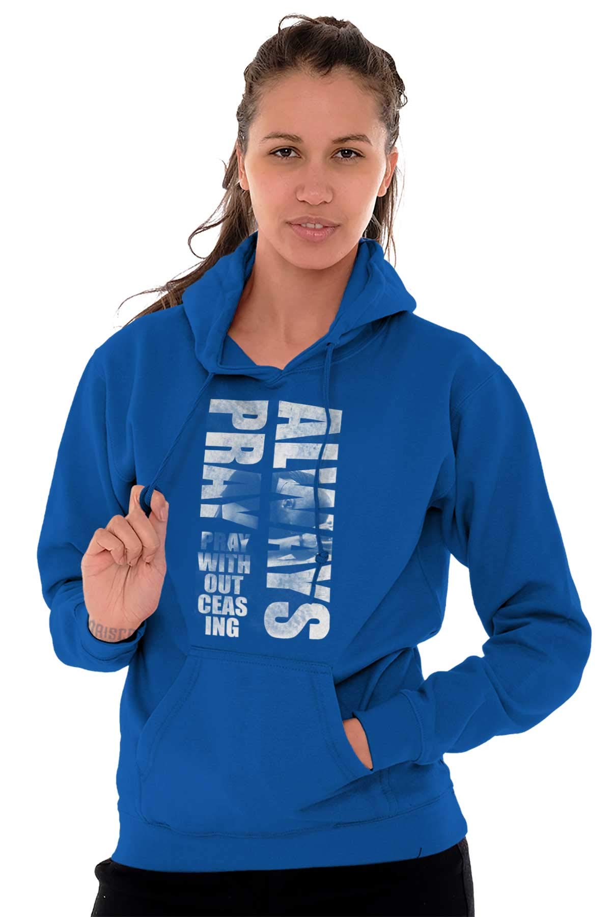 Christian Prayer Hoodie - Always Pray Without Ceasing for Men & Women - Church & Daily Wear