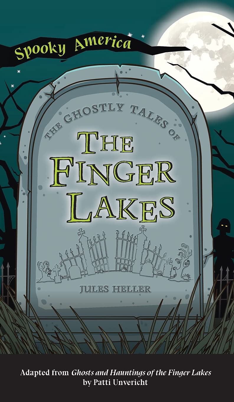 Ghostly Tales of the Finger Lakes - Spooky America Book | Haunted History, Local Legends & Supernatural Stories | Perfect for Halloween Reading, Campfire Tales & New York Travel Enthusiasts