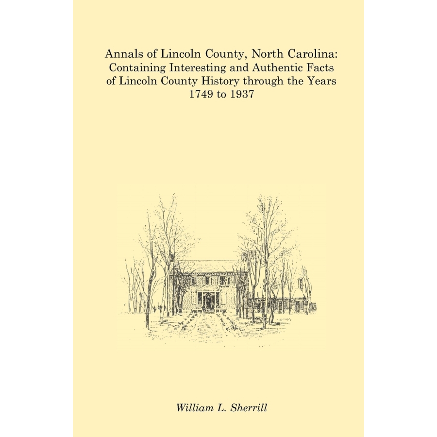 Annals of Lincoln County North Carolina - Authentic Historical Facts & Records 1749-1937 | Genealogy Research & American History Studies