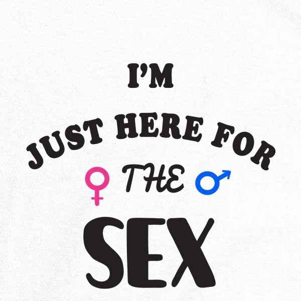 Funny Gender Reveal Graphic Tee - 'I'm Just Here for The Sex' Humorous T-Shirt for Men | Perfect for Baby Showers, Gender Reveal Parties & Casual Wear