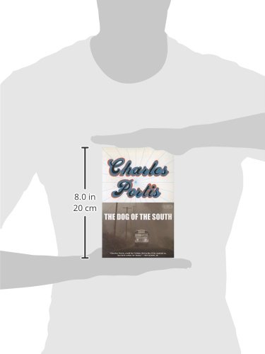 The Dog of the South: A Novel by Charles Portis - Southern Fiction & Adventure Story | Perfect for Book Clubs & Road Trip Reading