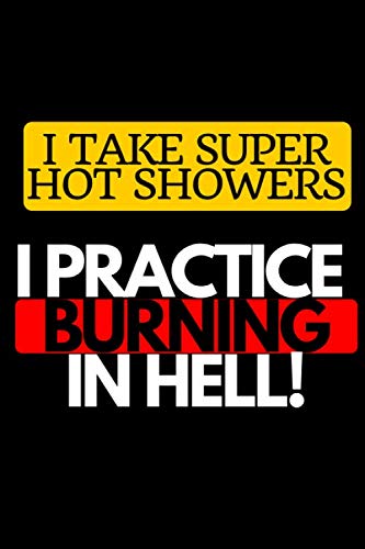 Funny Lined Notebook - 'I Take Super Hot Showers' Journal Gift, 120 Pages, 6x9 Inches, Soft Matte Cover - Perfect for Bath Lovers, Hot Shower Enthusiasts & Humor Journaling