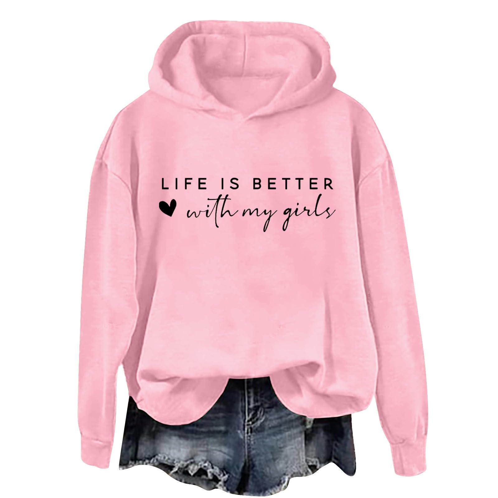 Life Is Better With My Girls Hoodie - Valentine's Day Outfits for Women, Spring Going Out Tops 2025 | Casual Wear, Girls Night Out, Valentine Gifts