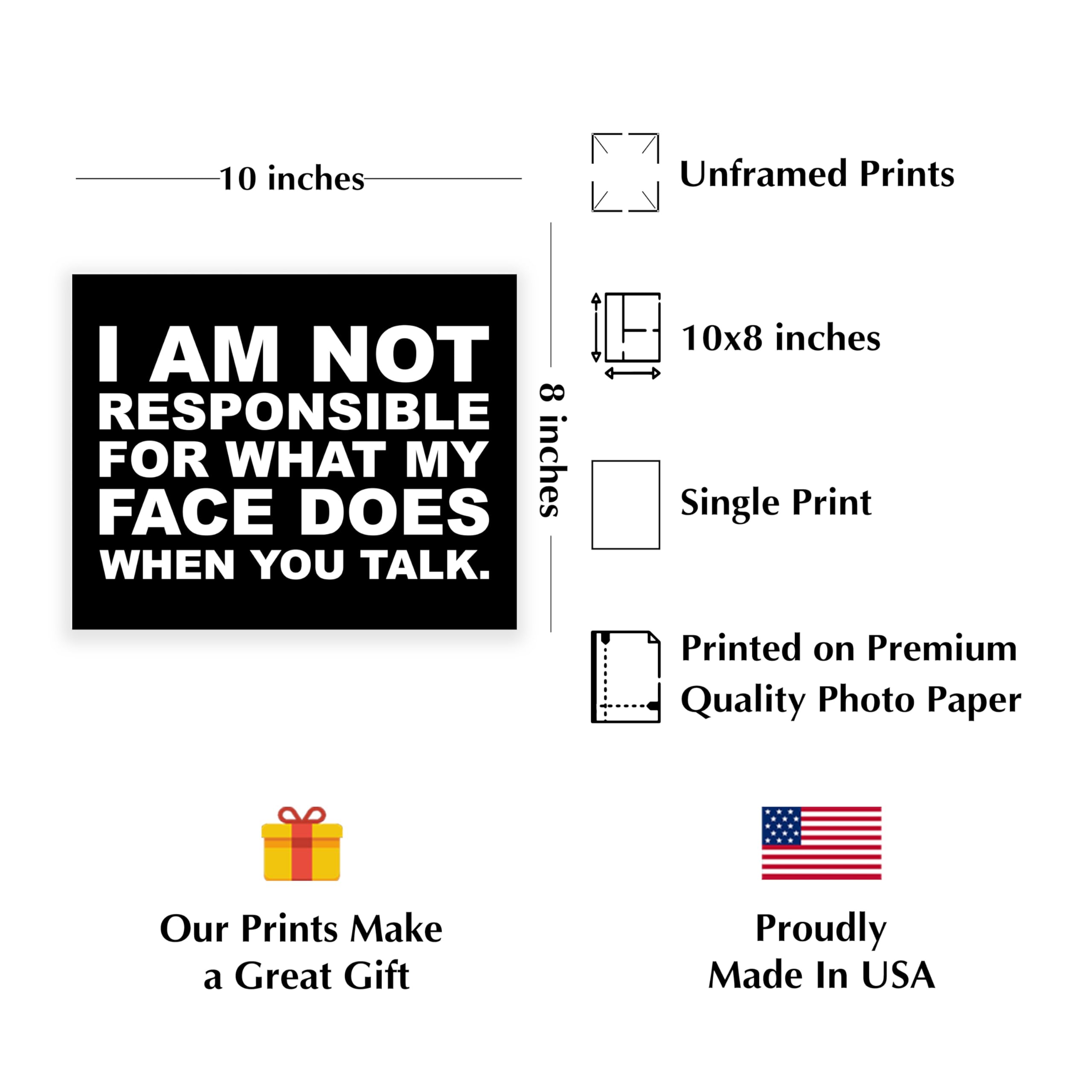 Not Responsible For My Face - Funny Sarcastic Wall Art Print, 10x8 Inches Unframed - Perfect for Home, Bedroom, Living Room, Bar & Office Decor | Great Gift Idea for Humor Lovers