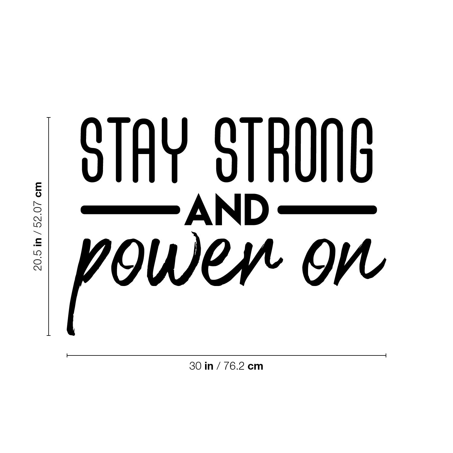 Stay Strong and Power On Vinyl Wall Decal - 20.5