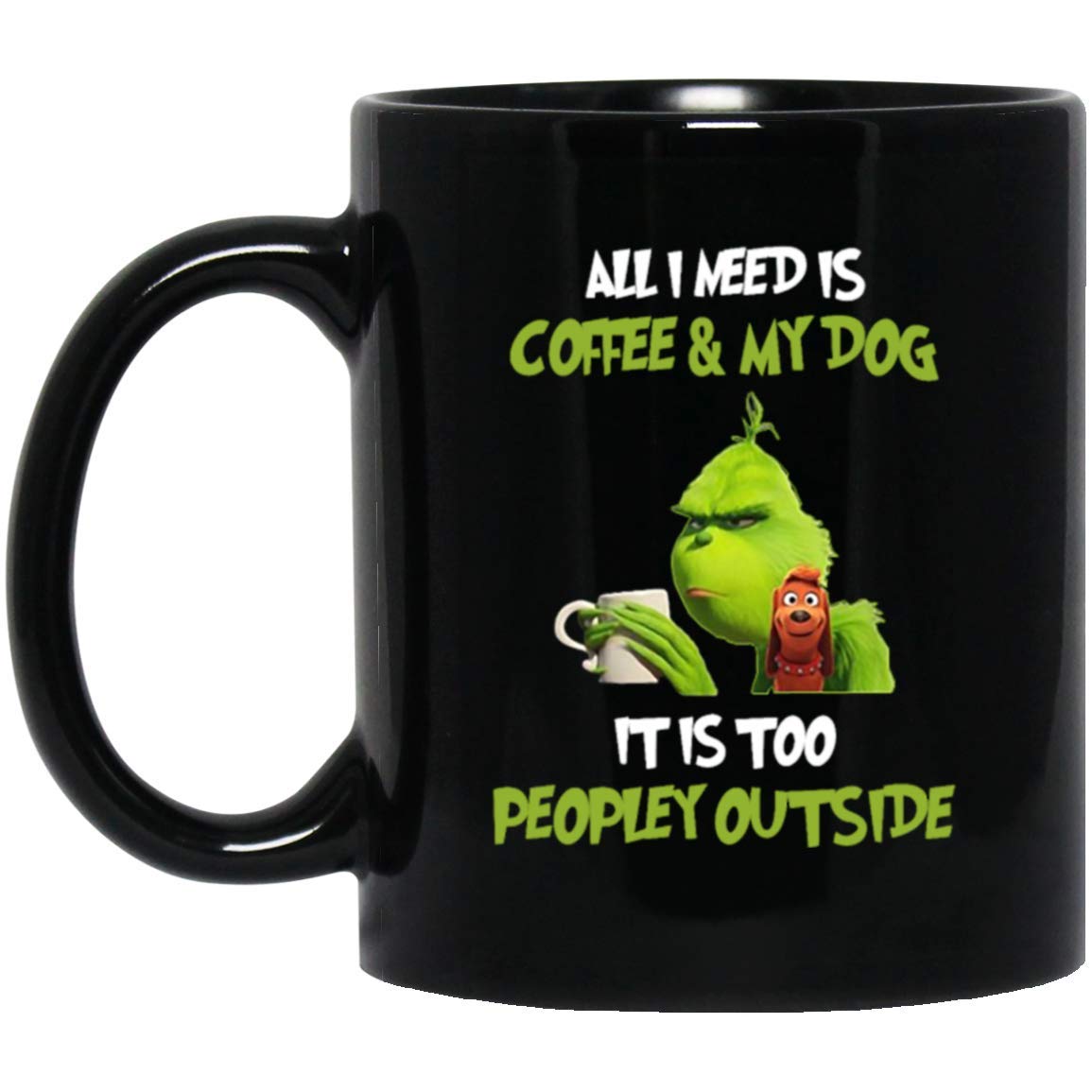 Grinch Christmas Coffee Mug - 11oz Funny 'All I Need Is Coffee And My Dog' Ceramic Cup - Perfect Holiday Gift for Coffee Lovers & Dog Owners - Great for Office Use, Home Decor & Christmas Gift Exchange