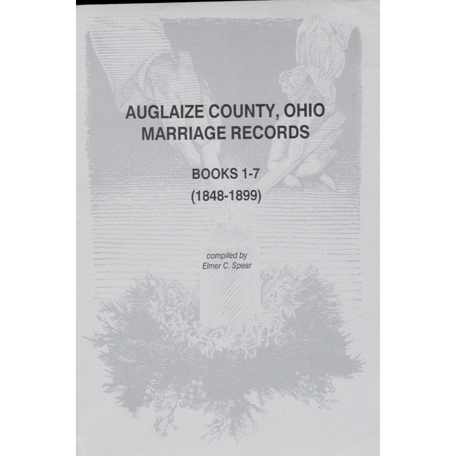 Auglaize County Ohio Marriage Records Books 1-7 (1848-1899) - Genealogy Research & Family History Documentation