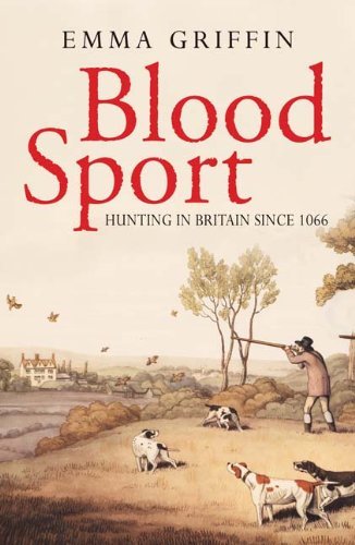 Blood Sport: Hunting in Britain Since 1066 - History Book for Outdoor Enthusiasts