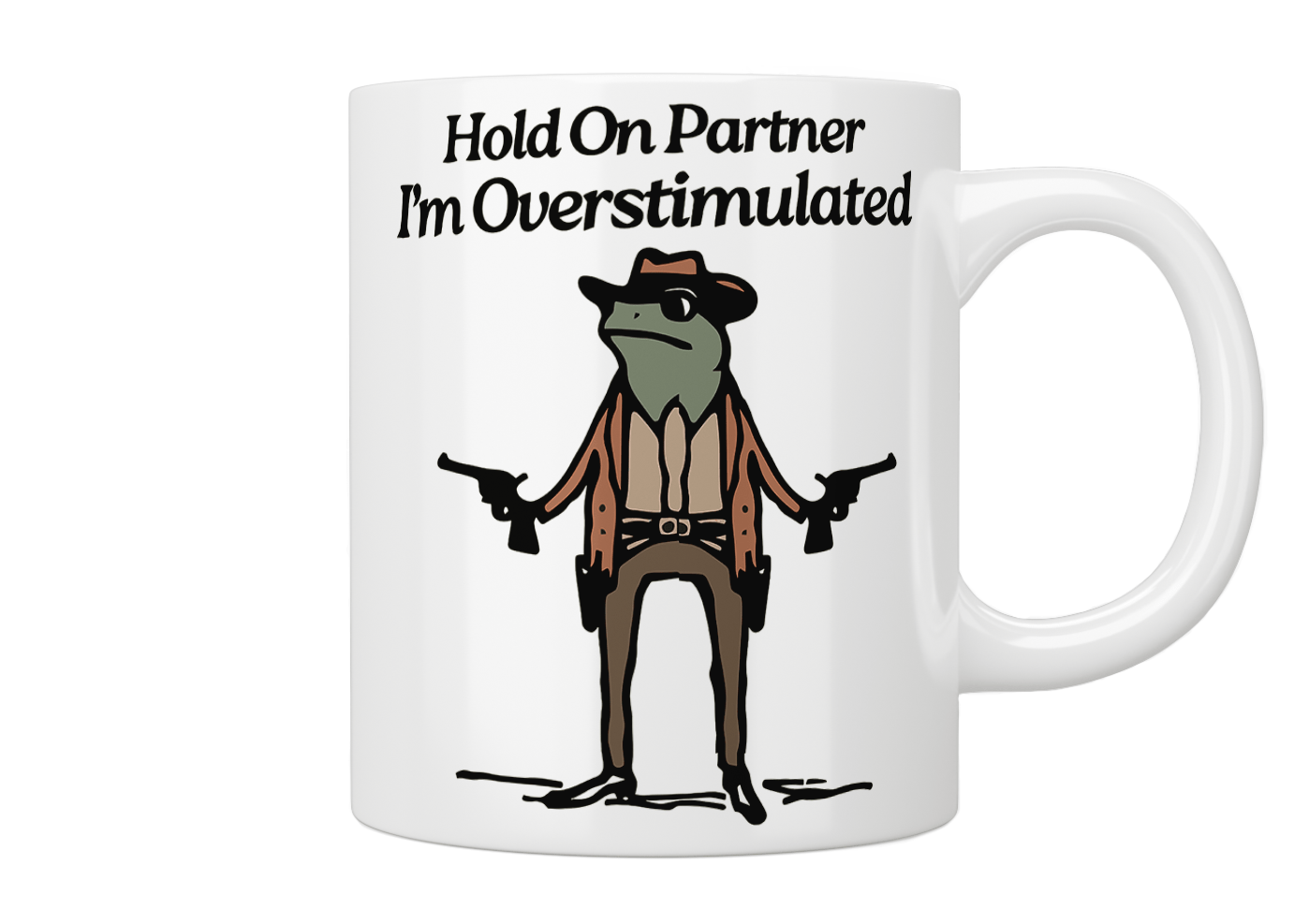 Funny Frog Coffee Mug - 'Hold On Partner I'm Overstimulated' Novelty Ceramic Cup for Tea & Coffee Lovers - Perfect Gift for Office, Home Use or Humor Gifts