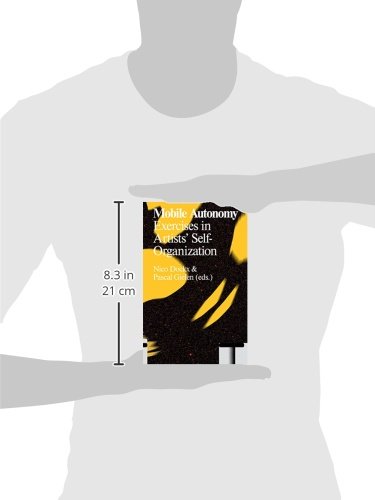 Mobile Autonomy: Exercises in Artists' Self-Organization - Art Theory Book for Contemporary Artists & Collectors | Perfect for Studio Practice, Academic Research & Art Collection Development