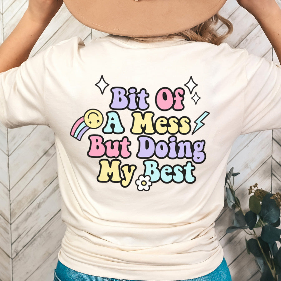 Bit Of A Mess (Doing My Best) Funny Slogan Back Print T-Shirt - Casual Comfort Wear for Everyday Outfits & Relaxing at Home