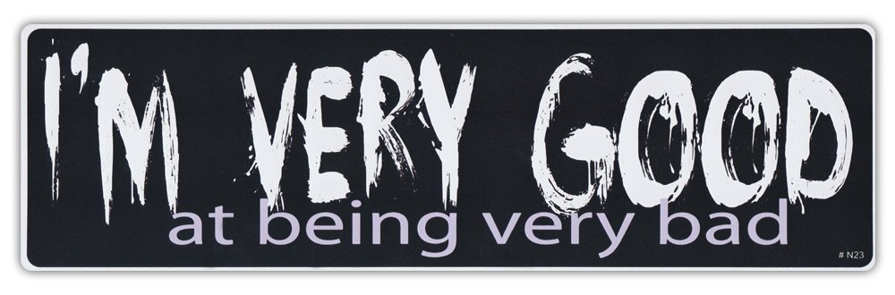 Bad Girl/Boy Bumper Sticker - I'm Very Good at Being Bad | Car Decal