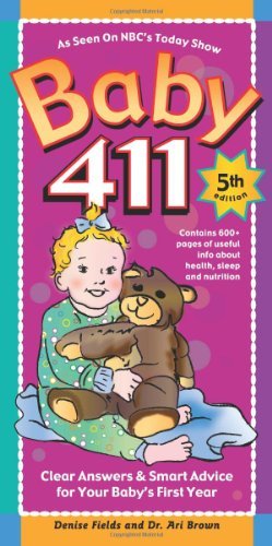Baby 411 5th Edition Paperback: Clear Answers & Smart Advice for Your Baby's First Year - Essential Parenting Guide for Newborn Care, Infant Development & First-Time Parents