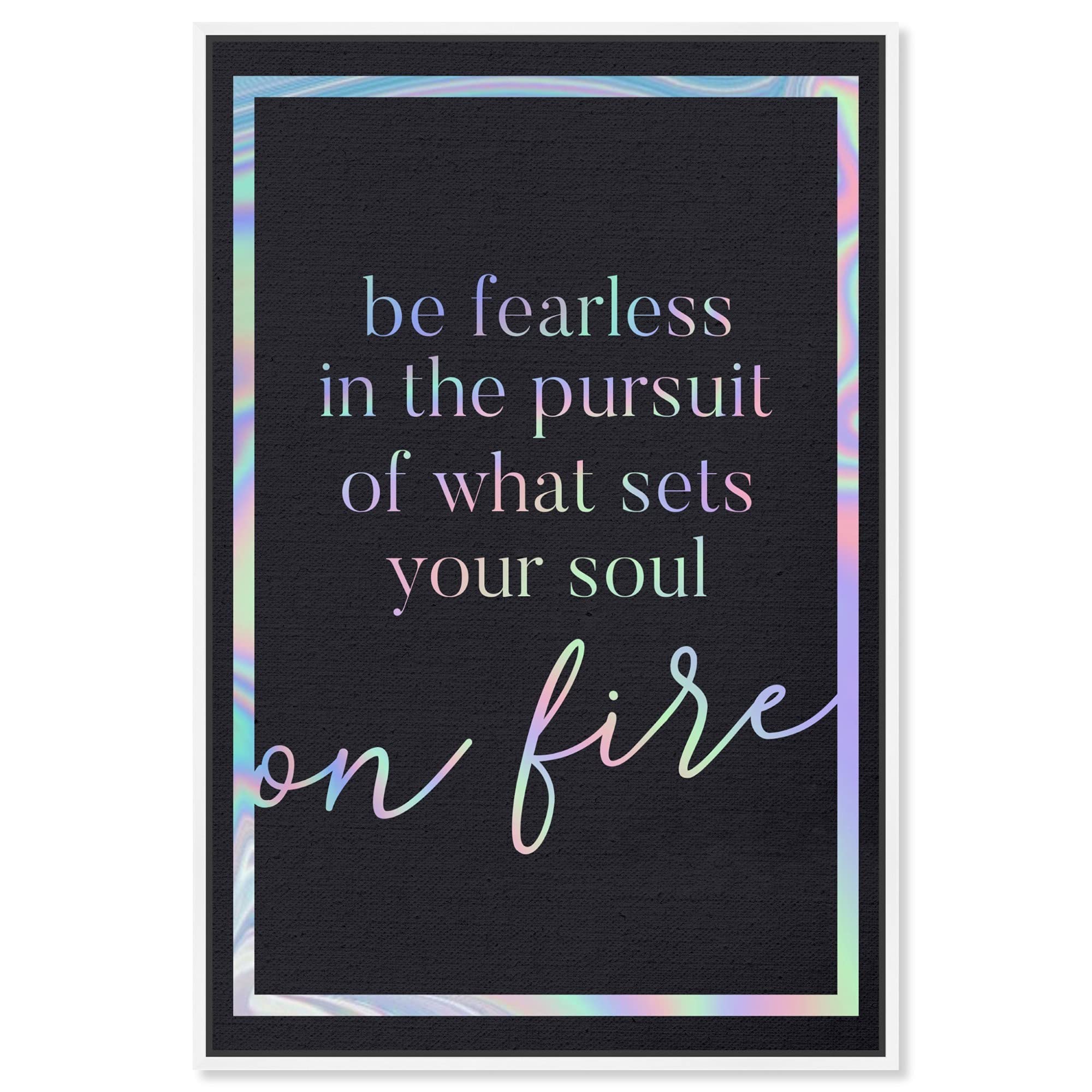 Be Fearless Holographic Wall Art Canvas Print - 36x54 Inch Inspirational Quote Home Decor with White Frame | Motivational Office & Living Room Decor | The Oliver Gal Artist Co.