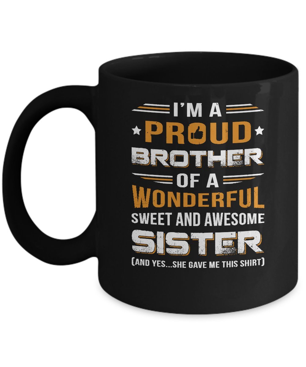 Proud Brother Coffee Mug 11oz - Gift for Awesome Sister