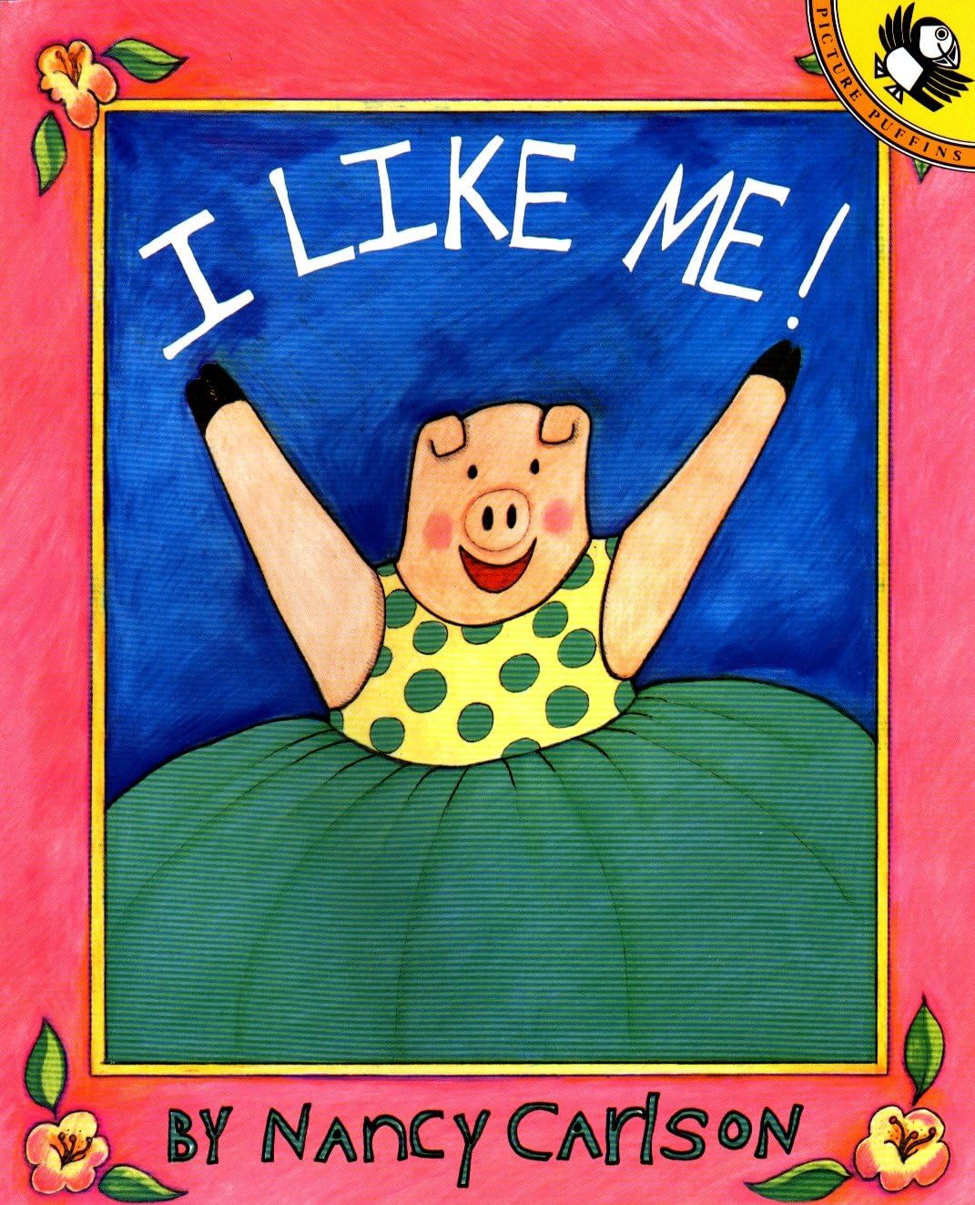I Like Me! - Positive Self-Esteem Children's Book | Picture Puffin Books for Kids | Perfect for Bedtime Reading & Classroom Storytime