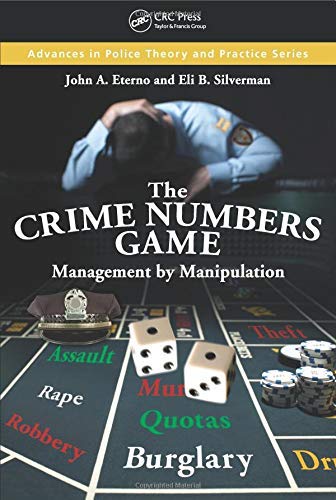 The Crime Numbers Game: Police Theory & Practice Advancements by John A. Eterno (2012) - Essential for Law Enforcement Training & Criminal Justice Research