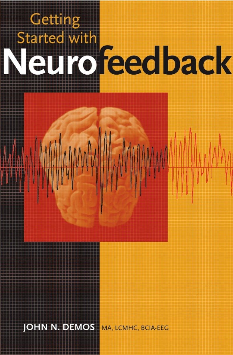 Getting Started with Neurofeedback: A Norton Professional Guide to Brain Training for Focus, Stress Relief & Peak Performance | Ideal for Therapists, Coaches & Mental Health Professionals