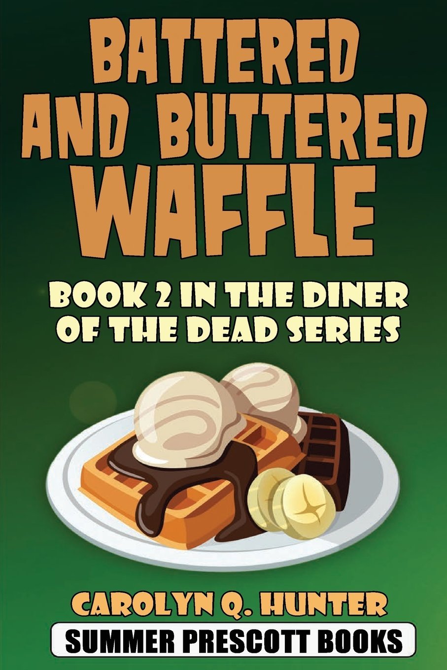 Battered and Buttered Waffle: Book 2 in The Diner of the Dead Series - Cozy Mystery Novel for Late-Night Reading & Book Club Discussions