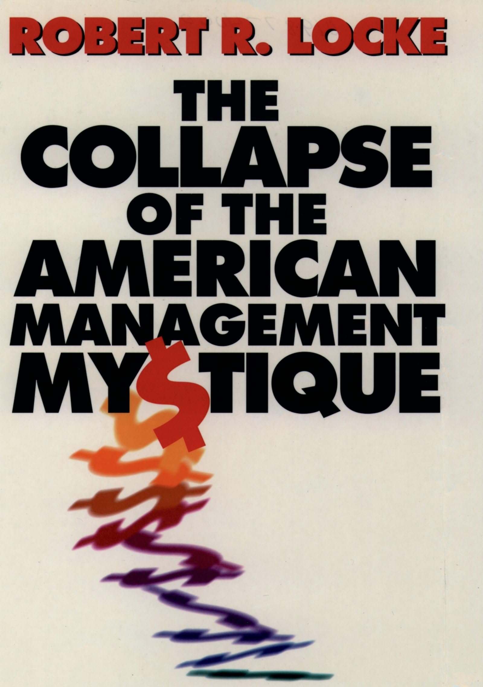 The Decline of American Management Mystique: Causes, Impacts & Business Leadership Strategies for Modern Entrepreneurs