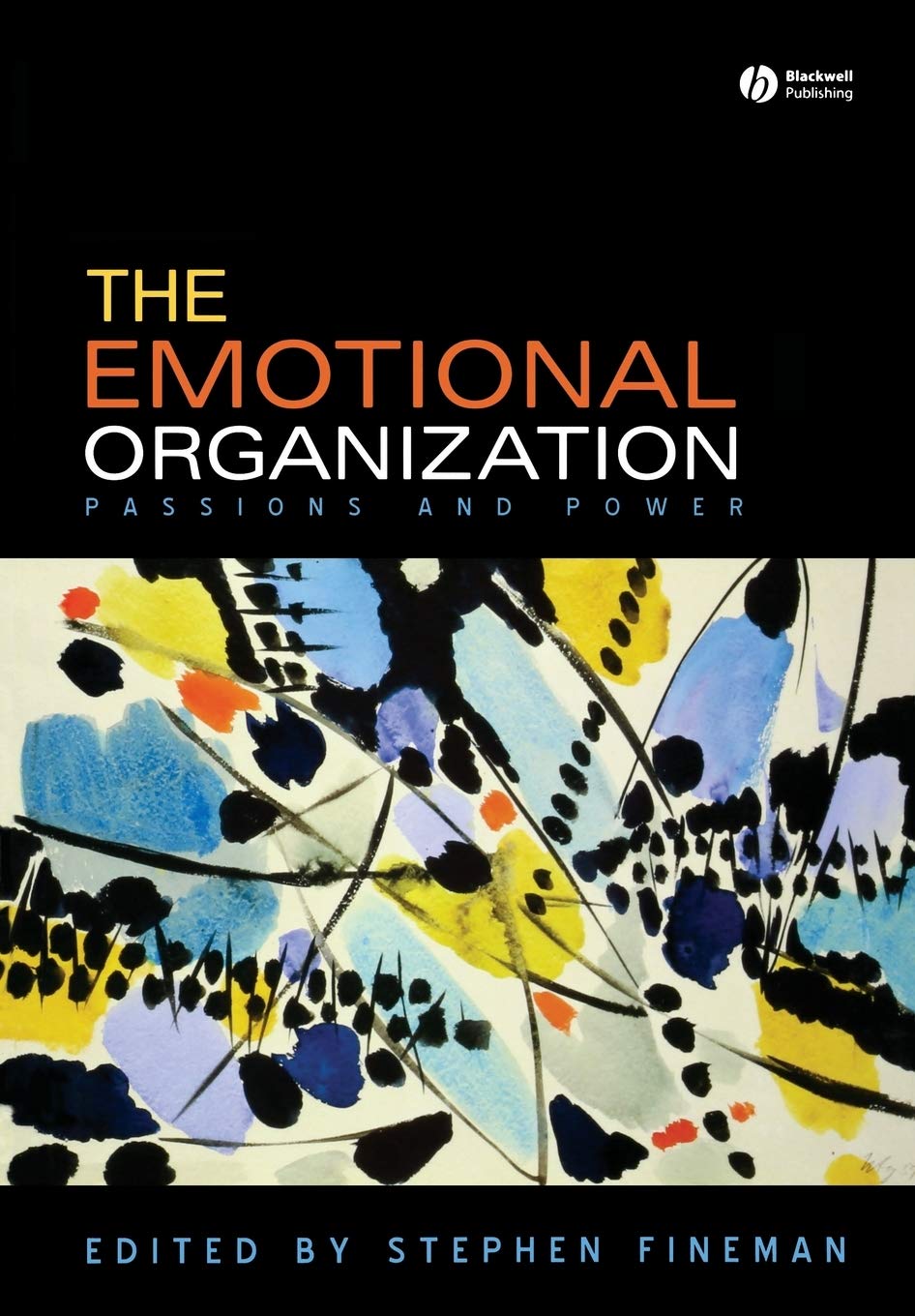 The Emotional Organization: Passions and Power - Boost Team Dynamics and Leadership Success in Modern Workplaces