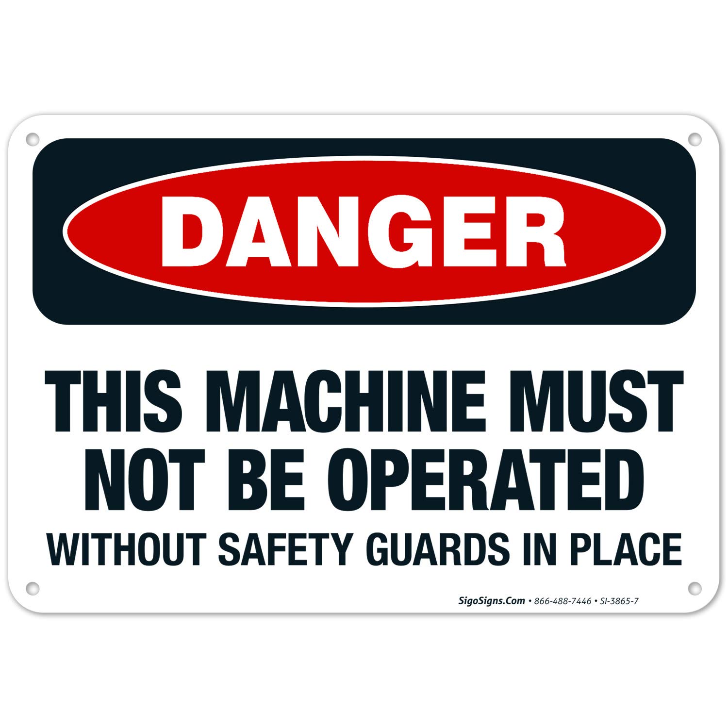 OSHA Danger Sign - 'This Machine Must Not Be Operated Without Safety Guards' - 10x7 Inch Rust-Free .040 Aluminum Safety Warning Sign - Fade Resistant for Indoor/Outdoor Use - Made in USA - Perfect for Factories, Warehouses & Construction Sites