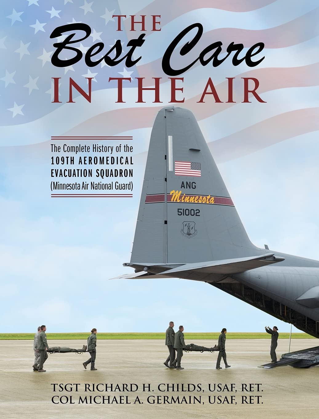 Complete History of the 109th Aeromedical Evacuation Squadron - Minnesota Air National Guard's Best Care In The Air | Military History Book for Aviation Enthusiasts & Veterans