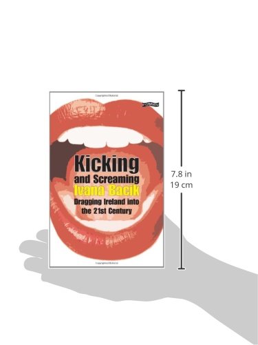 Kicking and Screaming: How Ireland Transformed in the 21st Century - Political & Social History Book for Irish Culture Enthusiasts | Perfect for History Buffs, Students & Travelers Exploring Ireland