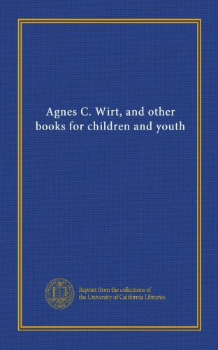 Agnes C. Wirt Books & Best Children's Books for Youth | Classic Kids Literature for Bedtime Reading & Classroom Learning