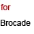 for Brocade