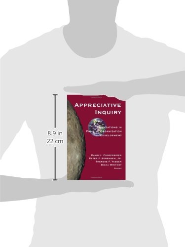 Appreciative Inquiry: Foundations in Positive Organization Development for Leadership Training & Team Building