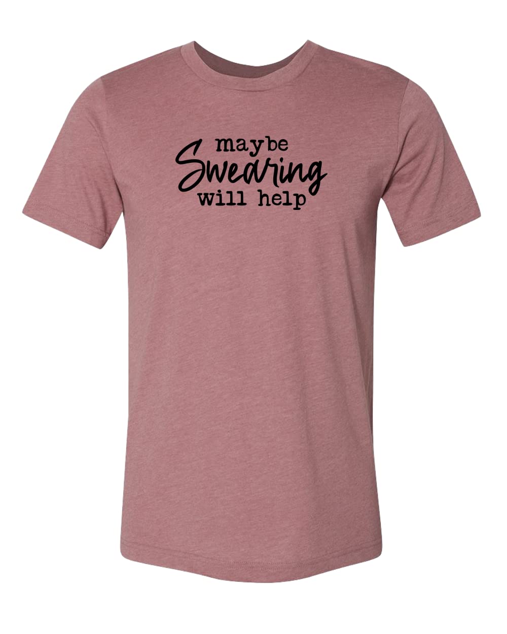 Funny Swearing Shirt - Maybe Swearing Will Help Tee | Humorous Sarcastic Gift for Foul Mouthed People & Cuss Lovers | Perfect for Stress Relief, Comedy Events & Bold Fashion Statements