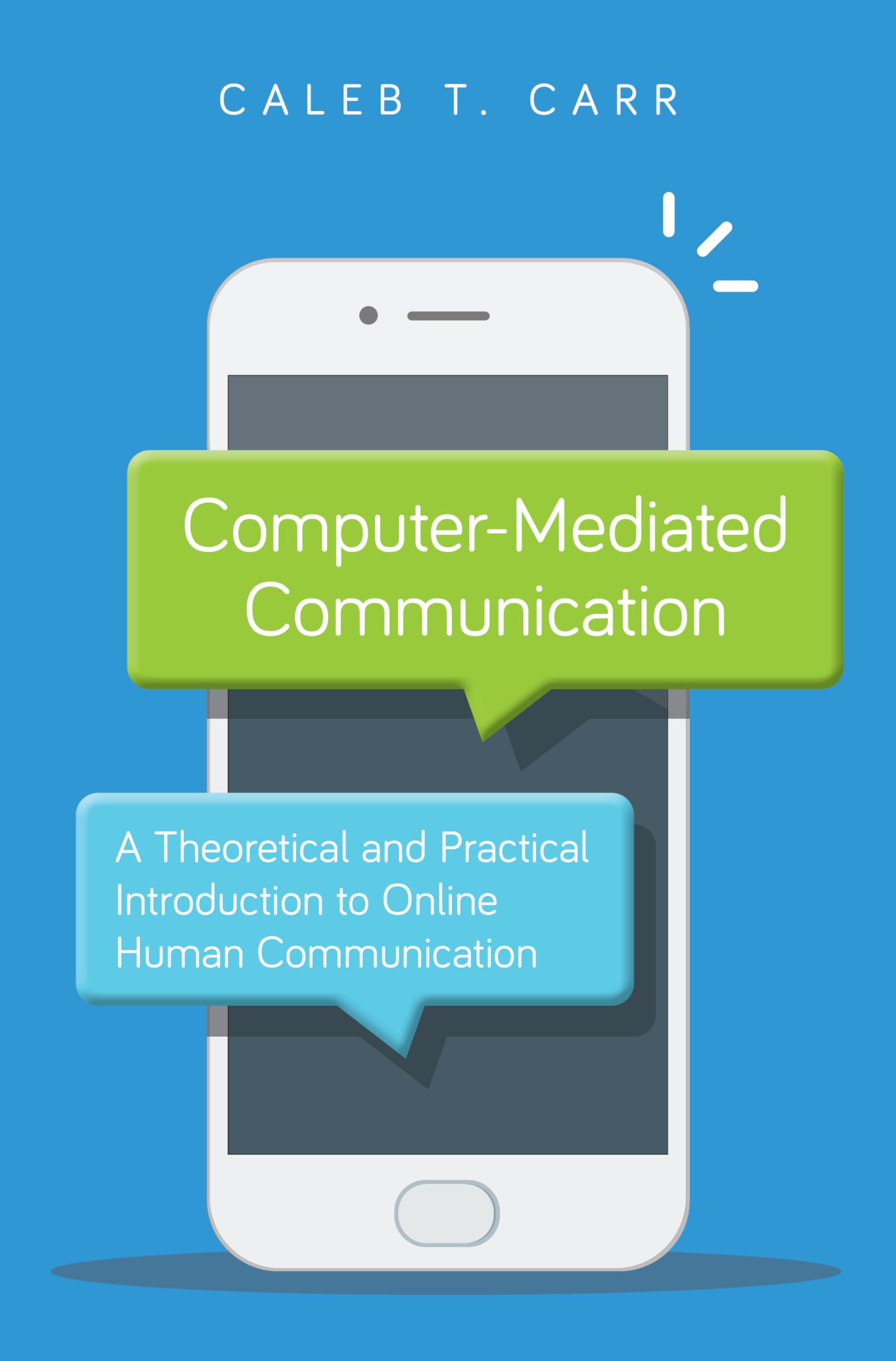 Computer-Mediated Communication: Theory & Practical Guide to Online Human Interaction - Perfect for Remote Work, Digital Marketing & Virtual Team Collaboration