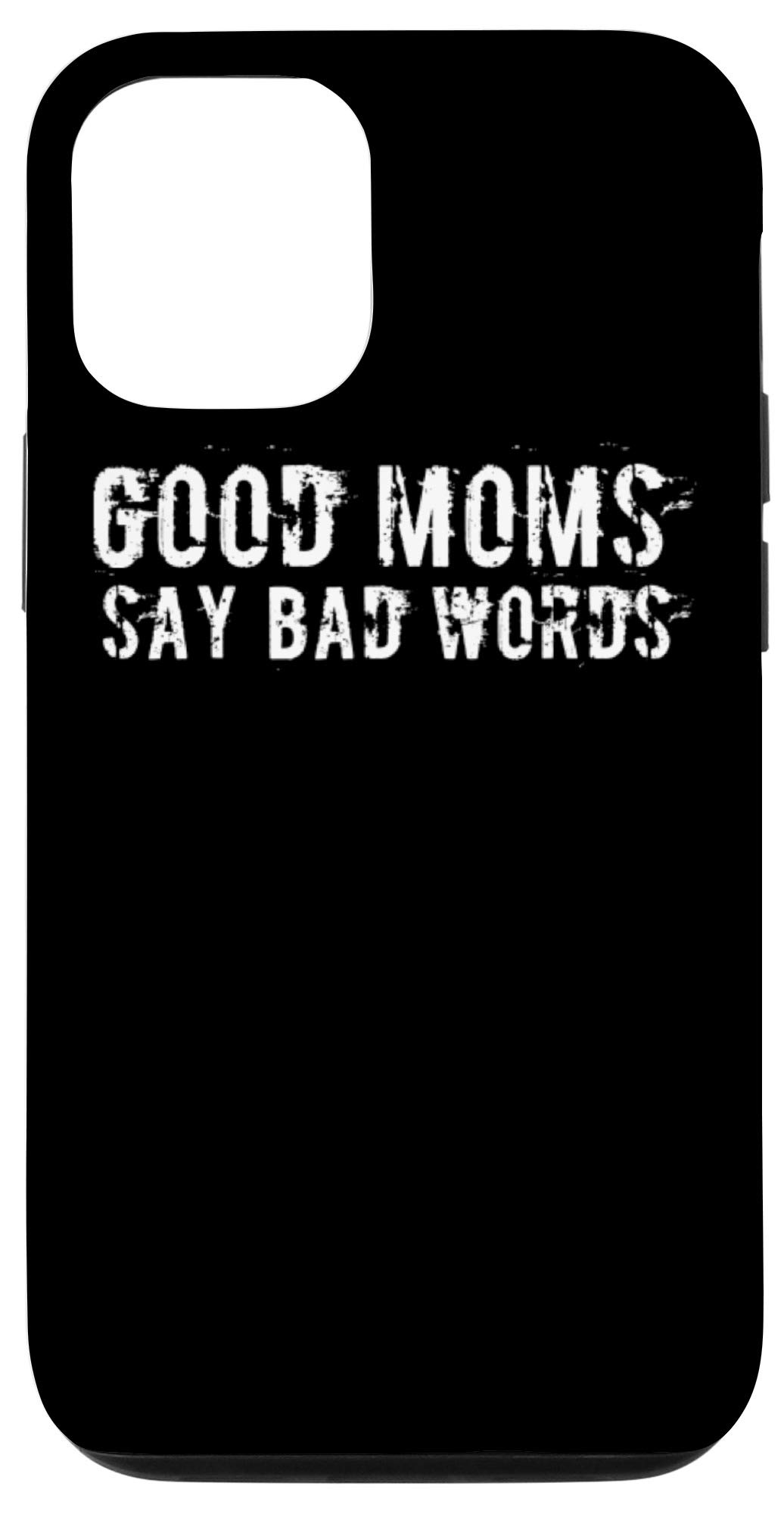 Funny iPhone 12/12 Pro Case - 'Good Moms Say Bad Words' Meme Design - Perfect for Shameless Moms & Humor Lovers | Great Gift for Mother's Day, Birthdays & Everyday Use