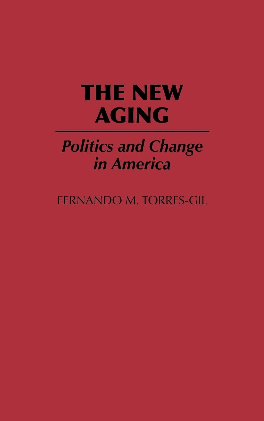 The New Aging: Politics and Change in America - Understanding Demographic Shifts in US Society | Political Science Book for Policy Makers, Researchers & Students