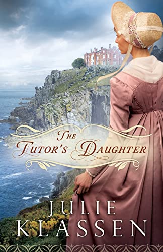 The Tutor's Daughter: A Captivating English Historical Regency Romance Novel - Perfect for Fans of Jane Austen & Bridgerton, Great for Book Clubs & Relaxing Weekend Reads