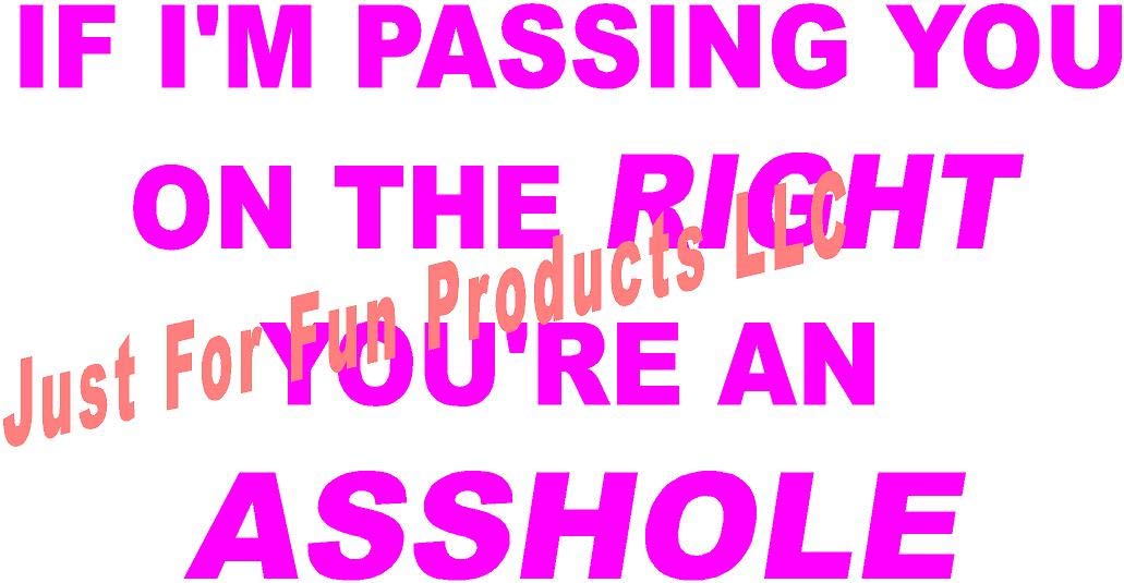 6.5 x 3.5 Inch 'If I'm Passing You On The Right' Vinyl Die Cut Decal - Waterproof Bumper Sticker for Cars, Trucks, Windows, Laptops - Perfect for Road Trips, Commuting & Personalizing Vehicles