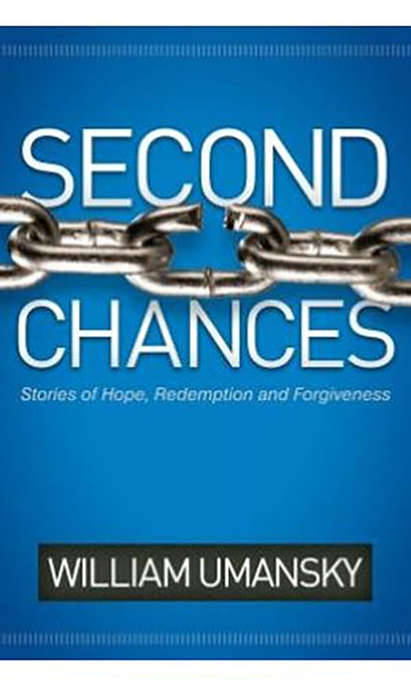 Second Chances: Inspiring Stories of Hope, Redemption & Forgiveness - Perfect for Book Clubs, Self-Improvement & Gift Giving
