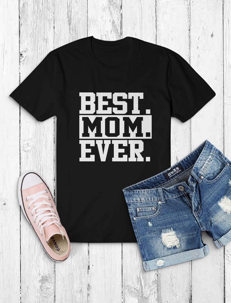 Best Mom Ever Gift for Mother's Day - Women's Comfortable Cotton T-Shirt - Perfect for Gifts, Family Photos & Casual Wear
