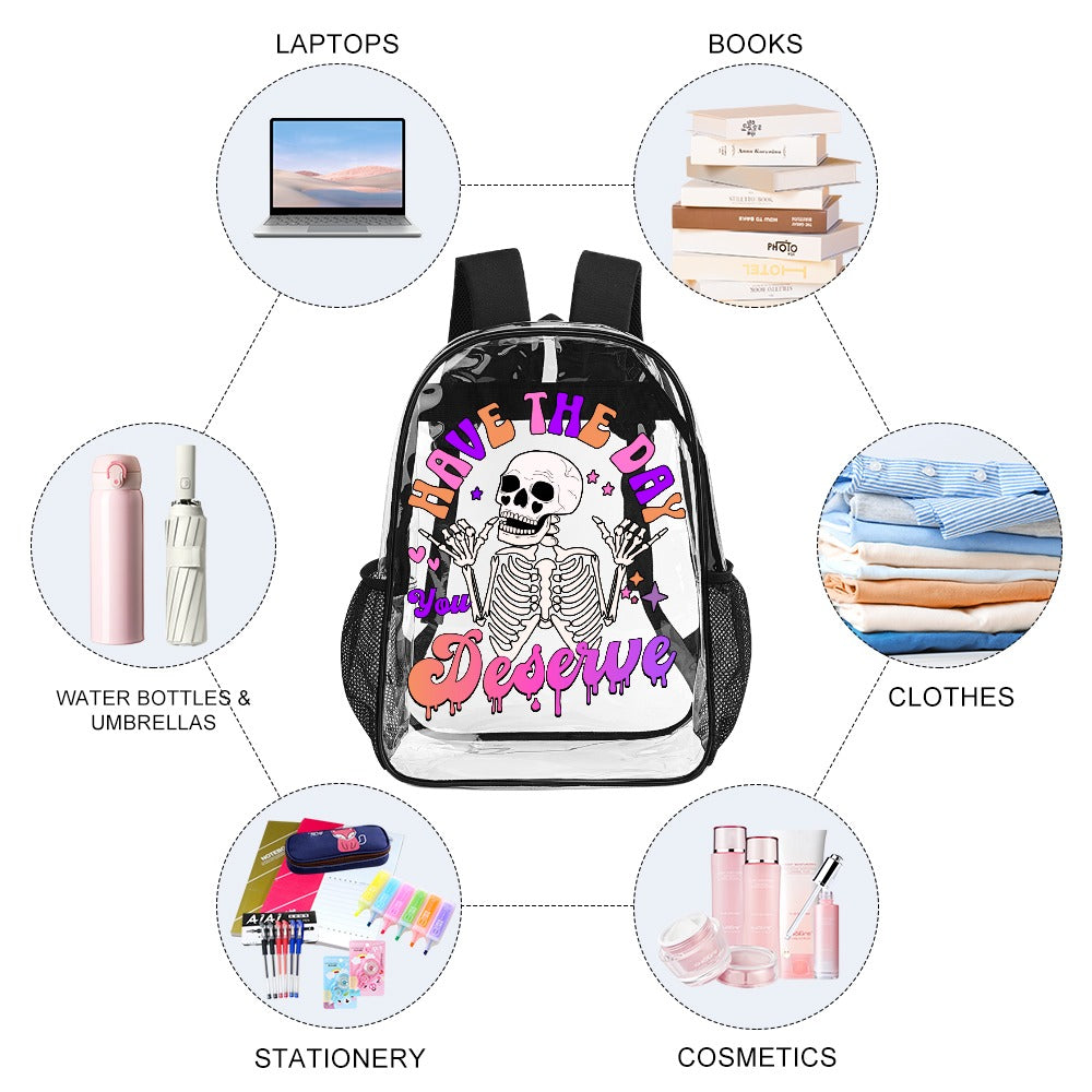 Have The Day You Deserve Clear Transparent Backpack - Stylish See-Through School Bag for College, Travel & Work