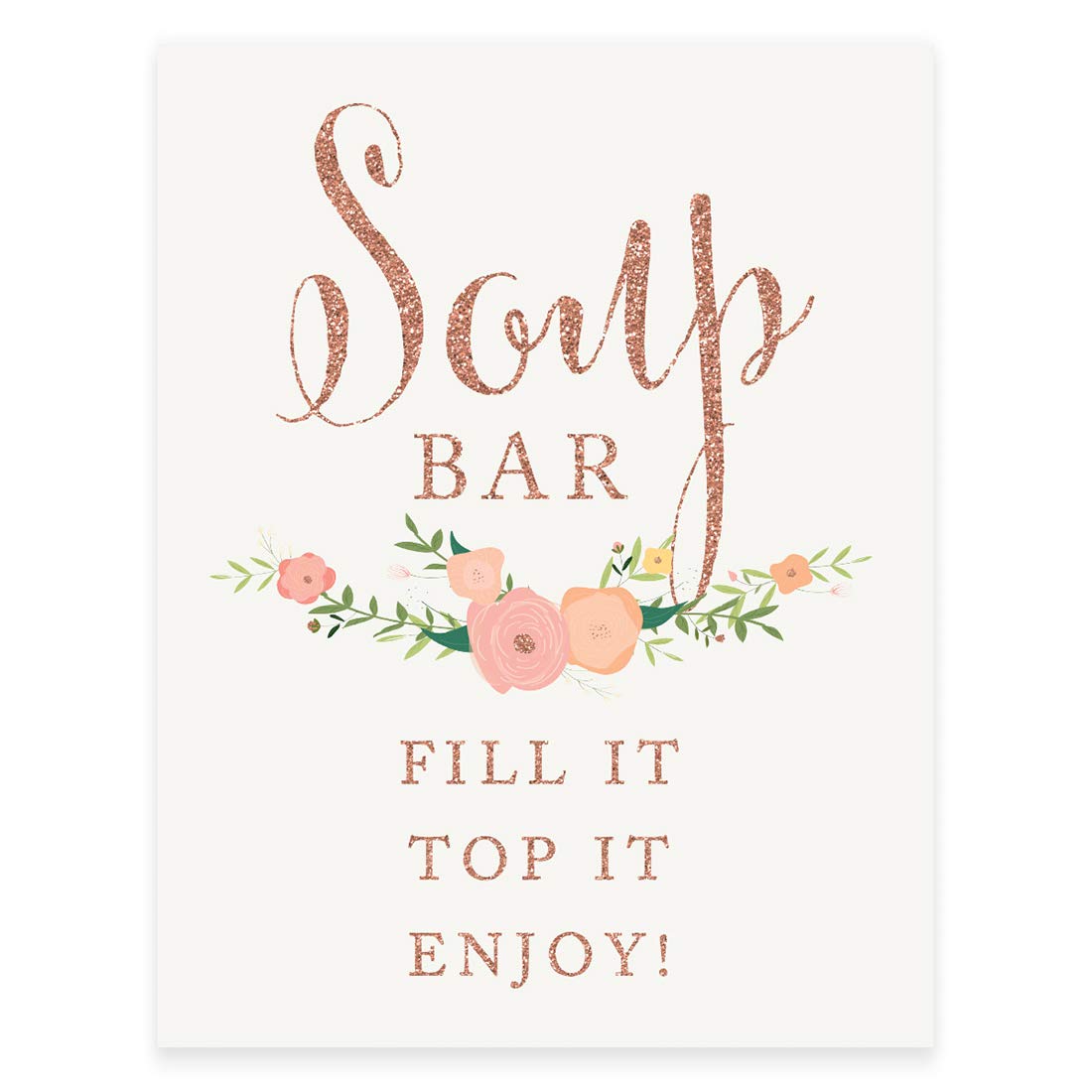 Faux Rose Gold Glitter Wedding Party Signs with Floral Design - 8.5x11 Inch Elegant Soup Bar Sign 'Fill It Top It Enjoy!' - 1-Pack Colorful Decor for Bridal Showers, Receptions & Special Events