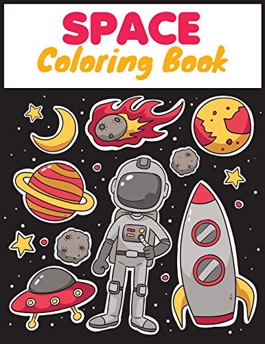 Space Coloring Book for Kids - Astronaut, Planets, Spaceships & More Fun Pages | Creative Activity for Boys & Girls | Perfect for Birthday Gifts, Classroom Activities & Quiet Time Play