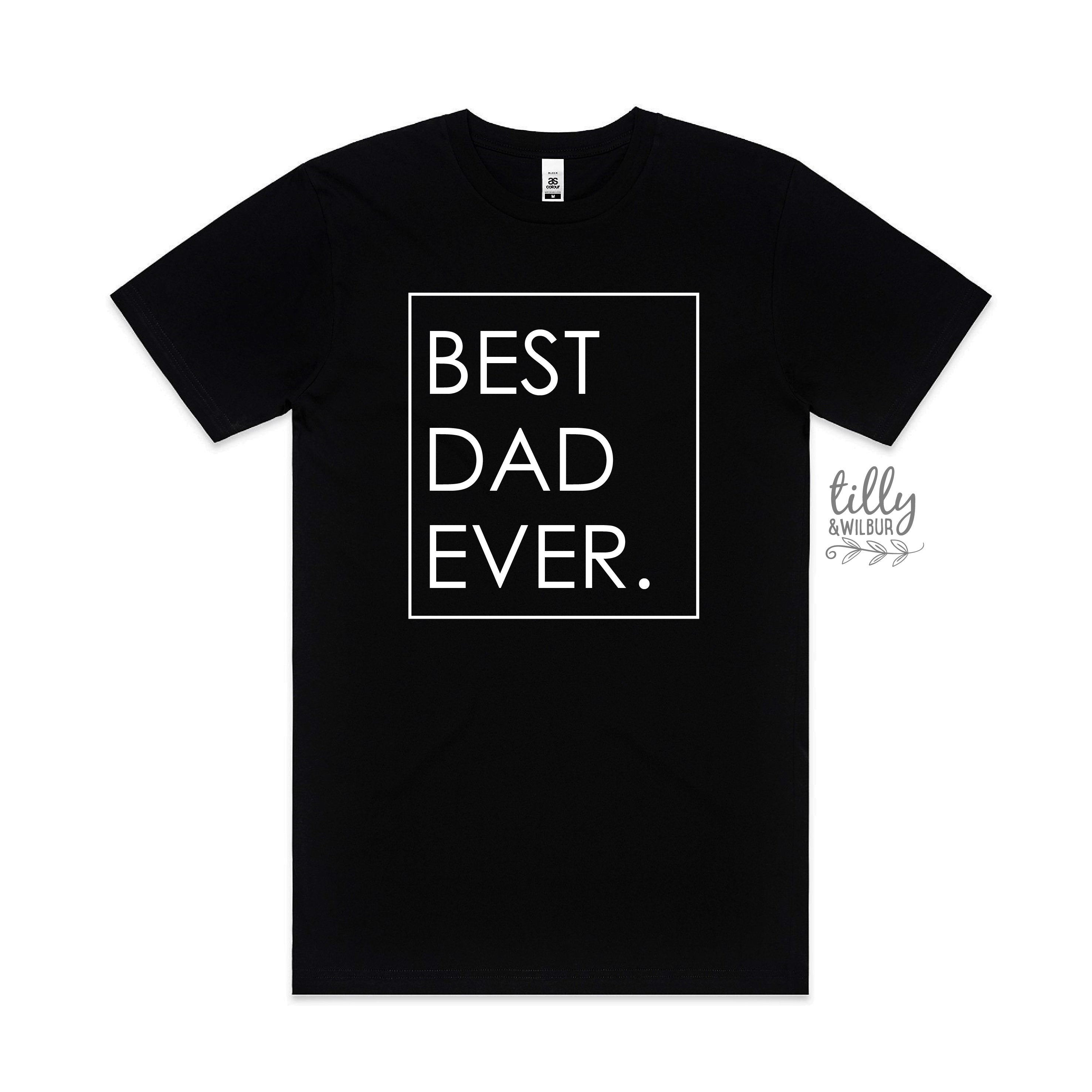 Best Dad Ever T-Shirt - Funny Father's Day Gift for Men - Comfortable Cotton Tee for Casual Wear & Family Outings