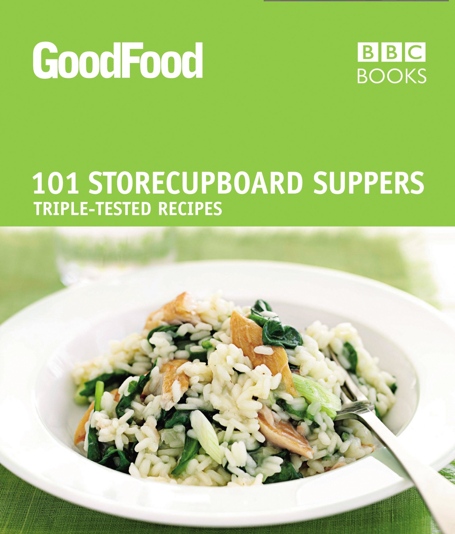 Good Food: 101 Easy Pantry Meals - Triple-Tested Recipes for Quick Dinners, Busy Weeknights & Emergency Meals